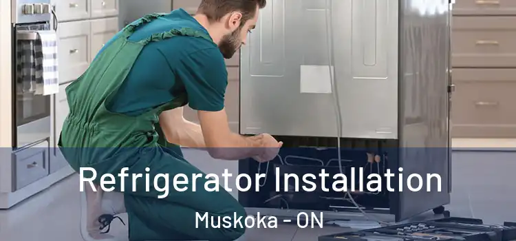 Refrigerator Installation Muskoka - ON