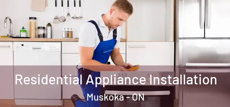  Residential Appliance Installation Muskoka - ON