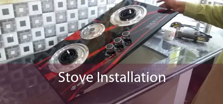 Stove Installation  - 